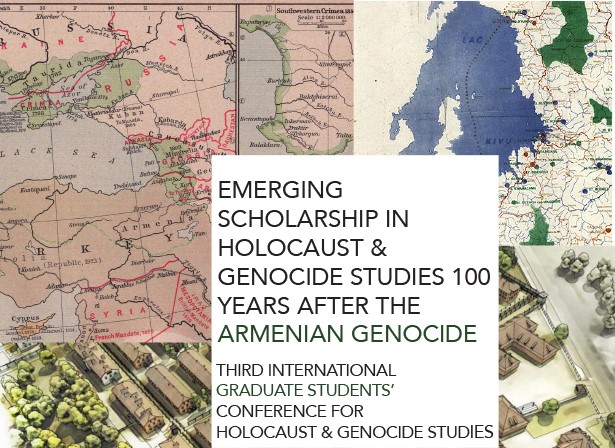 2015 -- Third International Graduate Student Conference on Genocide Studies:  Emerging Scholarship in Holocaust & Genocide Studies 100 Years After The Armenian Genocide