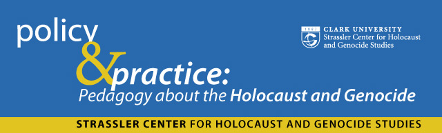 2013 -- Policy and Practice:  Pedagogy about the Holocaust and Genocide