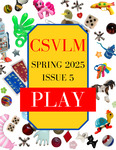 Clark Student Voices Literary Magazine, Issue 5: Play (Spring 2025) by Clark Student Voices Literary Magazine Contributors