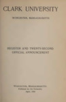 Clark University Register and Twenty-Second Official Announcement [1910] by Clark University