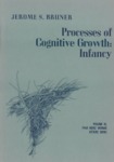 Processes of Cognitive Growth: Infancy by Jerome S. Bruner